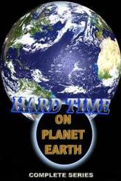 Hard Time on Planet Earth Season 1