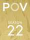 POV : Season 22