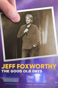 Jeff Foxworthy: The Good Old Days - Posters