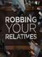 Robbing Your Relatives