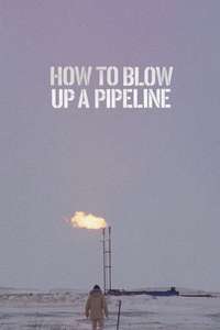 How to Blow Up a Pipeline - Poster