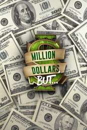 Million Dollars  But...
