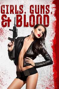 Girls Guns and Blood - Poster