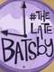 #TheLateBatsby