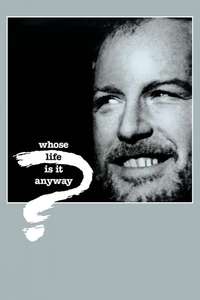 Whose Life Is It Anyway? - Posters