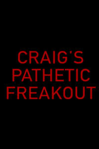Craig's Pathetic Freakout - Poster
