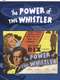 The Power of the Whistler