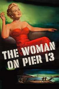 The Woman on Pier 13 - Poster