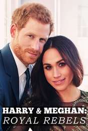 Harry & Meghan: Royal Rebels