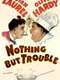 Nothing but Trouble