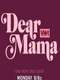 Dear Mama: A Love Letter To Moms