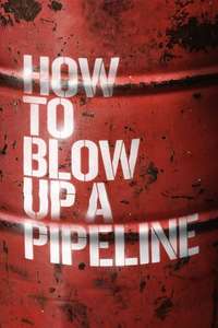 How to Blow Up a Pipeline - Poster