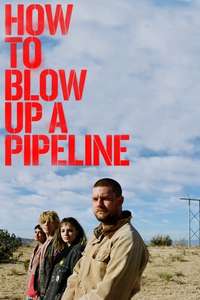 How to Blow Up a Pipeline - Poster