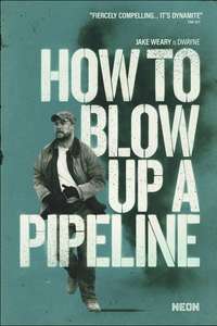 How to Blow Up a Pipeline - Poster