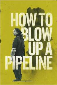 How to Blow Up a Pipeline - Poster