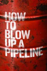 How to Blow Up a Pipeline - Poster
