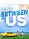 Just Between Us