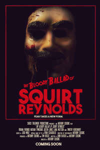The Bloody Ballad of Squirt Reynolds - Poster