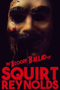 The Bloody Ballad of Squirt Reynolds - Poster