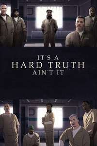It's a Hard Truth Ain't It - Posters