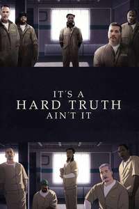 It's a Hard Truth Ain't It - Posters