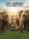 Love & Bananas: An Elephant Story