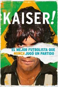 Kaiser: The Greatest Footballer Never to Play Football - Poster