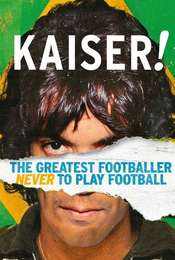 Kaiser: The Greatest Footballer Never to Play Football