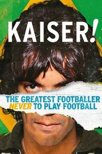 Kaiser: The Greatest Footballer Never to Play Football - Poster