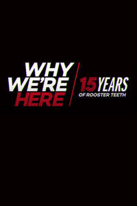 Why We’re Here: 15 Years of Rooster Teeth - Poster