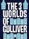 The 3 Worlds of Gulliver