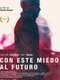 Con este miedo al futuro