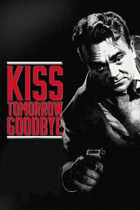Kiss Tomorrow Goodbye - Posters