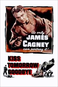 Kiss Tomorrow Goodbye - Posters