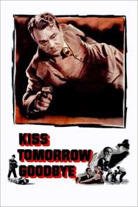 Kiss Tomorrow Goodbye - Posters