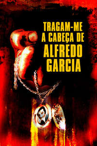 Bring Me the Head of Alfredo Garcia - Poster