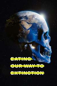 Eating Our Way to Extinction - Posters
