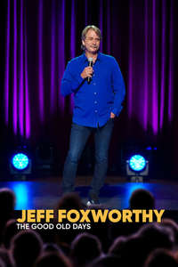 Jeff Foxworthy: The Good Old Days - Posters