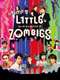We Are Little Zombies