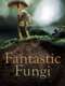 Fantastic Fungi