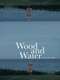 Wood and Water
