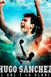 Hugo Sanchez  the Goal and the Glory - Posters