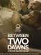 Between Two Dawns