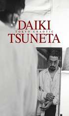 Daiki Tsuneta: Tokyo Chaotic