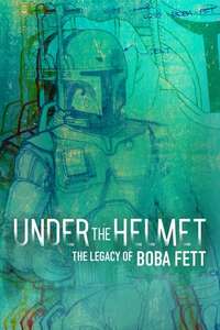 Under the Helmet: The Legacy of Boba Fett - Posters