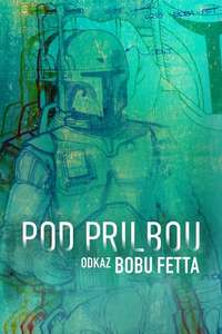 Under the Helmet: The Legacy of Boba Fett - Posters