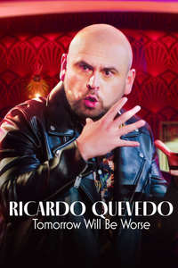 Ricardo Quevedo: Tomorrow Will Be Worse - Poster