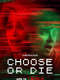 Choose or Die