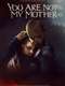 You Are Not My Mother