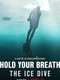 Hold Your Breath: The Ice Dive